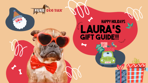 Pure Dog Talk - Laura's Gift Guide