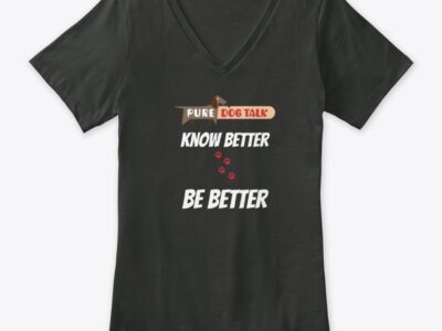 Pure Dog Talk - "Know Better, BE Better" Women's Premium V-Neck Tee
