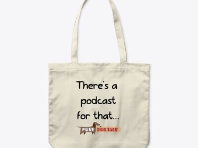 Pure Dog Talk – There's a Podcast for That... Organic Tote Bag