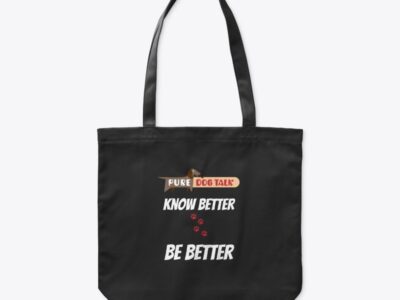 Pure Dog Talk - "Know Better, BE Better" Organic Tote Bag