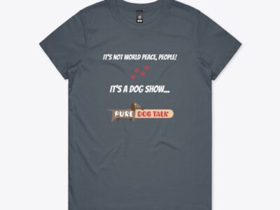 Pure Dog Talk – It’s Not World Peace, People! It’s a Dog Show Women's Maple Tee