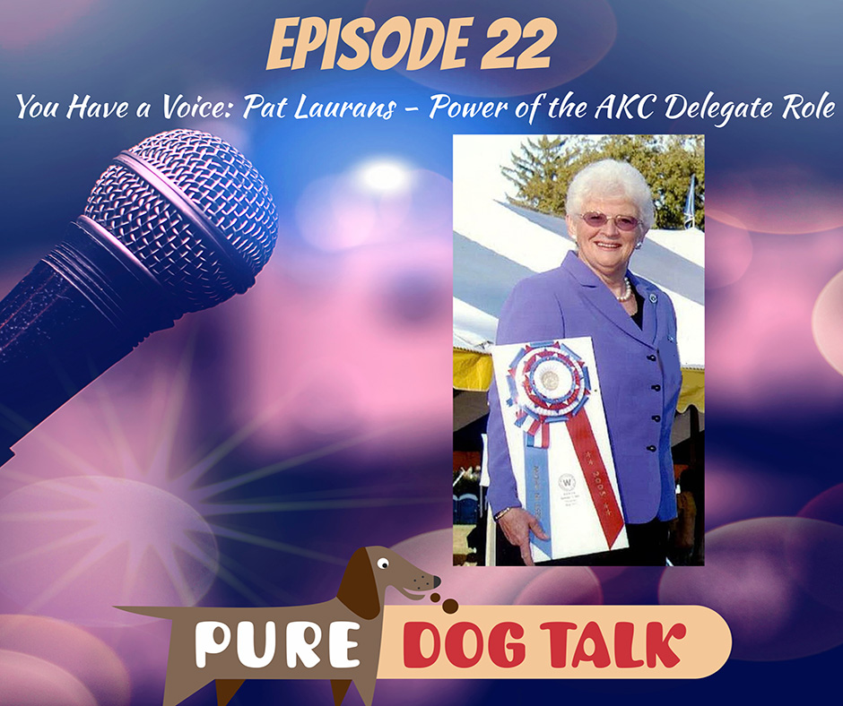 You Have a Voice: Pat Laurans – Power of the AKC Delegate Role
